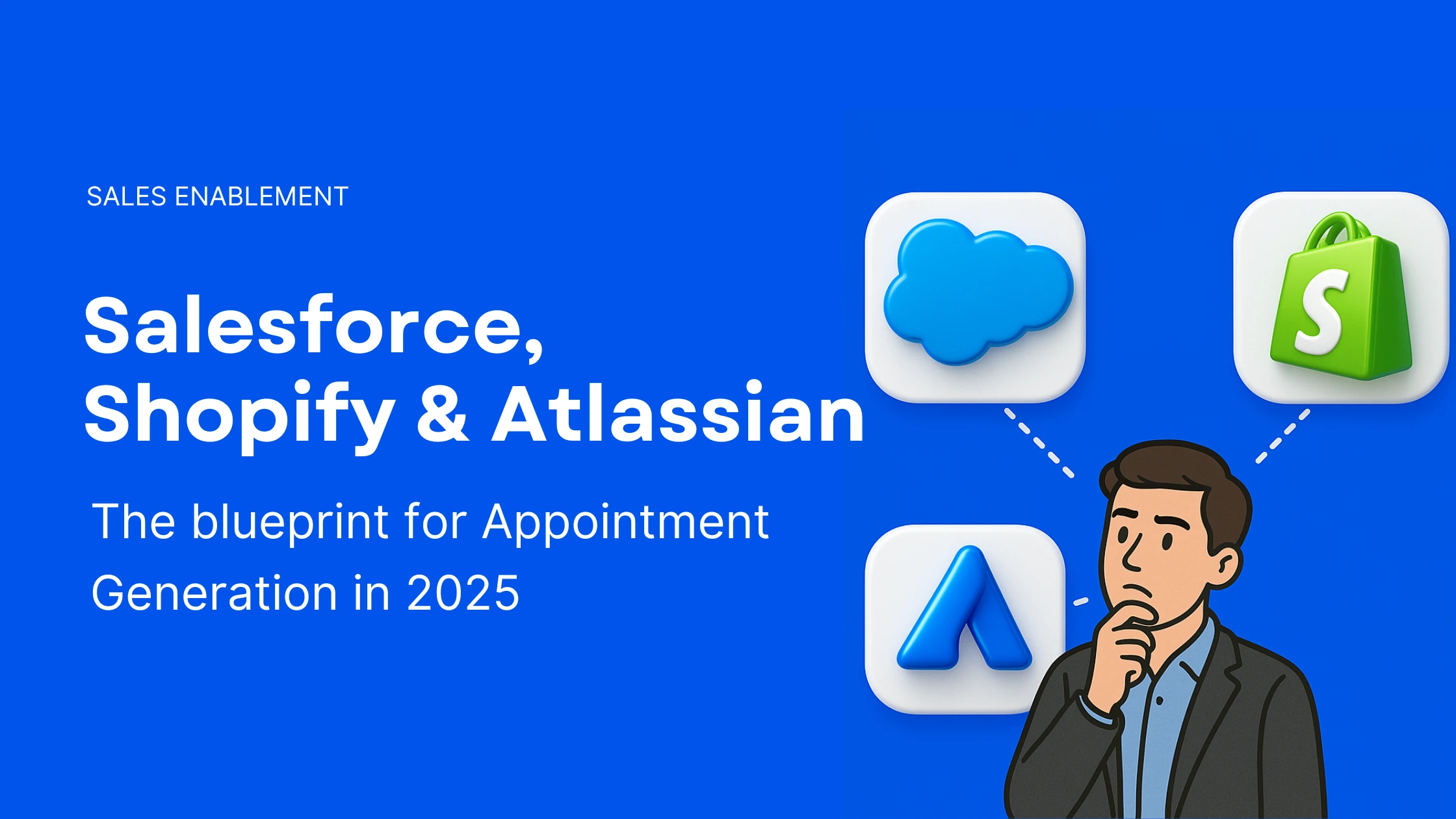 Illustrated banner: Business person analyzing a blueprint of connected app icons (Salesforce cloud, Shopify shopping bag, Atlassian logo) for appointment generation strategies in 2025.