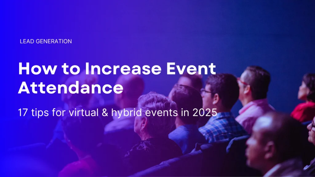 Audience seated at a business conference with blue and purple lighting overlay, banner text reads ‘How to Increase Event Attendance: 17 tips for virtual & hybrid events in 2025’ under Lead Generation category